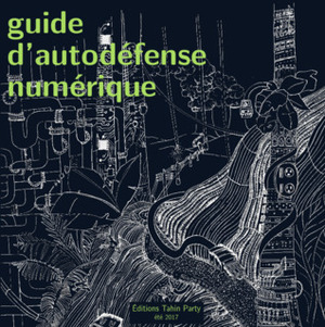 Guide d'autodéfense numérique by Collectif