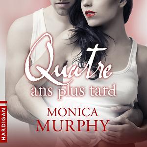 Quatre ans plus tard by Monica Murphy