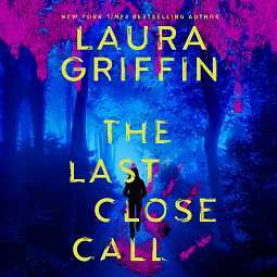 The Last Close Call by Laura Griffin