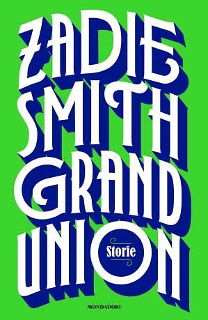 Grand Union. Storie by Zadie Smith