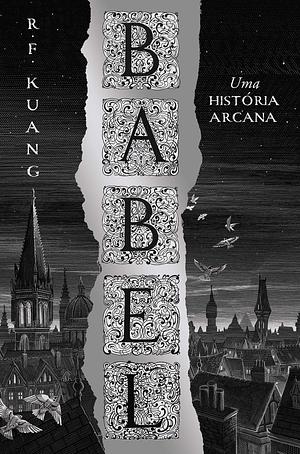 Babel: Uma História Arcana by R.F. Kuang