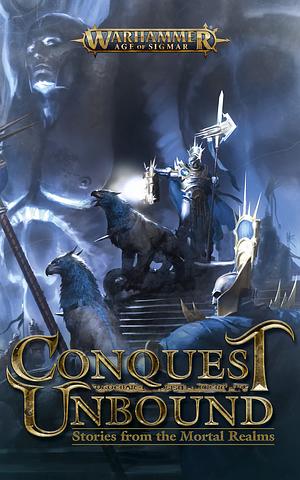 Conquest Unbound: Stories from the Mortal Realms by Adrian Tchaikovsky
