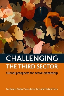 Challenging the Third Sector: Global Prospects for Active Citizenship by Jenny Onyx, Sue Kenny, Marilyn Taylor