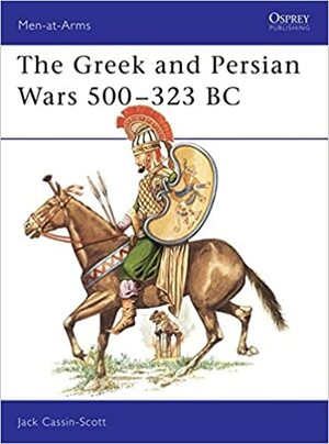 The Greek and Persian Wars 500–323 BC by Jack Cassin-Scott, Scott Cassin