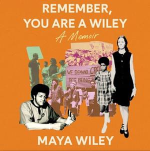 Remember, You Are a Wiley by Maya Wiley