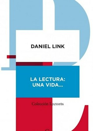 La lectura: una vida... by Daniel Link