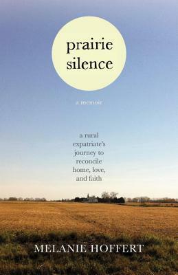Prairie Silence: A Memoir by Melanie Hoffert