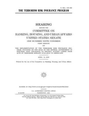 The Terrorism Risk Insurance Program by Committee on Banking Housing (senate), United States Congress, United States Senate