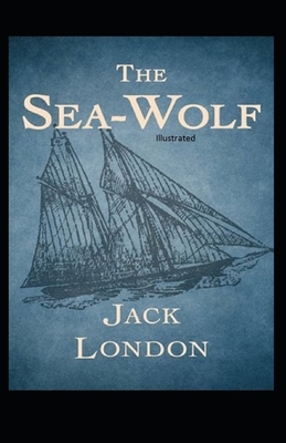 The Sea-Wolf Illustrated by Jack London