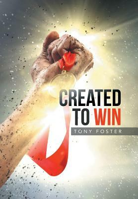 Created to Win by Tony Foster