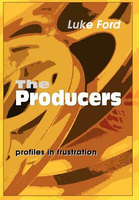 The Producers: Profiles in Frustration by Luke Ford