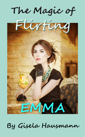 The Magic of Flirting: Emma by Gisela Hausmann