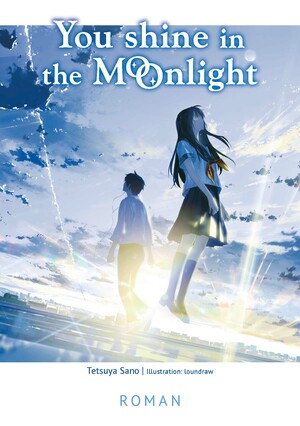 You Shine in the Moonlight: Roman by Tetsuya Sano