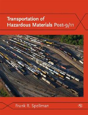 Transportation of Hazardous Materials Post-9/11 by Frank R. Spellman