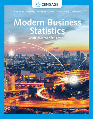 Modern Business Statistics with Microsoft Excel by David R. Anderson, Dennis J. Sweeney, Thomas A. Williams