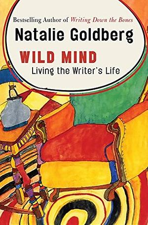Wild Mind: Living the Writer's Life by Natalie Goldberg