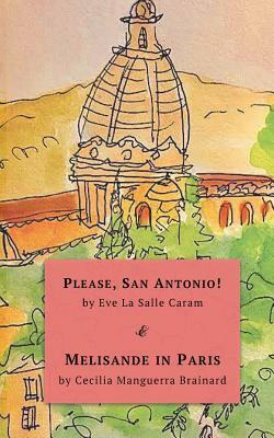 Please, San Antonio! & Melisande in Paris: Two Novellas, Special International Edition by Eve La Salle Caram, Cecilia Manguerra Brainard