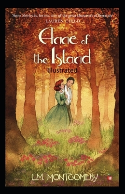 Anne of the Island Illustrated by L.M. Montgomery