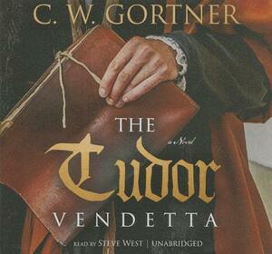 The Tudor Vendetta by C.W. Gortner