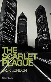 The Scarlet Plague by Jack London