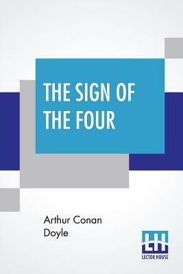 The Sign Of The Four by Arthur Conan Doyle