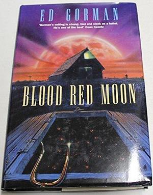 Blood Red Moon by Ed Gorman by Ed Gorman, Ed Gorman