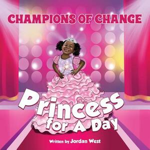 Champions of Change: Princess for a Day by Jordan West