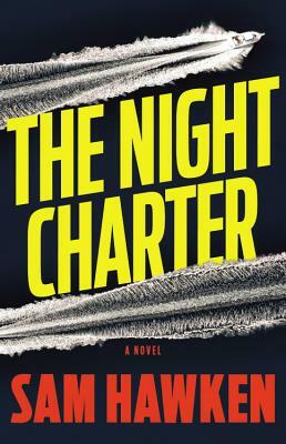 The Night Charter by Sam Hawken