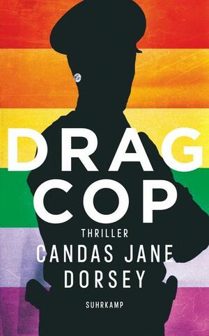Drag Cop: Thriller by Candas Jane Dorsey