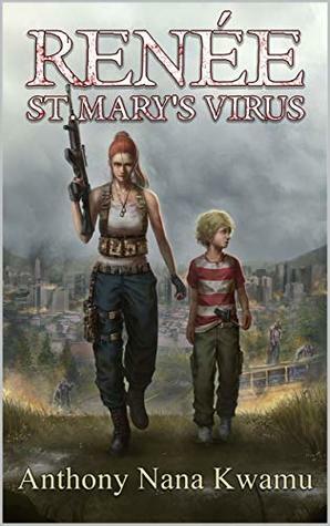 Renée: St. Mary's Virus by Anthony Nana Kwamu