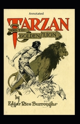 Tarzan and the Golden Lion- By Edgar (Annotated) by Edgar Rice Burroughs