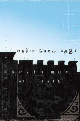 Unfinished Work by Kevin Max