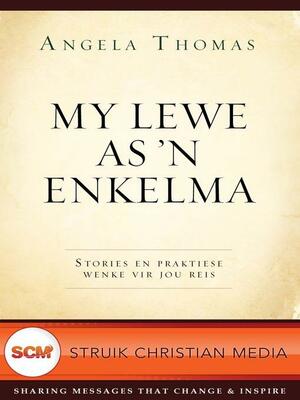 My lewe as 'n enkelma by Angela Thomas