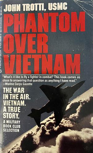 Phantom Over Vietnam by John Trotti, John Trotti