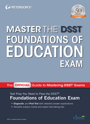 Master the Dsst Foundations of Education Exam by Peterson's