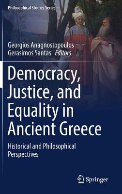 Democracy, Justice, and Equality in Ancient Greece: Historical and Philosophical Perspectives by 