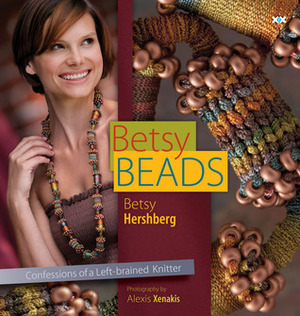 Betsy Beads: Creative Approaches for Knitters by Betsy Hershberg, Elaine Rowley, Alexis D. Xenakis