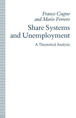 Share Systems and Unemployment: A Theoretical Analysis by Mario Ferrero, Franco Cugno