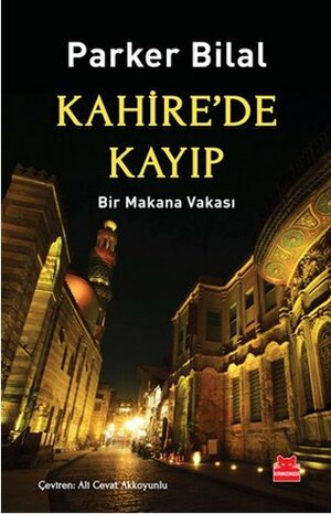 Kahire'de Kayıp by Ali Cevat Akkoyunlu, Parker Bilal