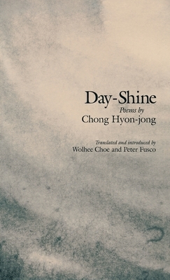Day-Shine: Poems by Chong Hyon-Jong by Chong Hyon-Jong
