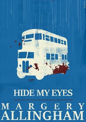 Hide My Eyes by Margery Allingham