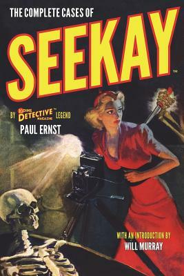 The Complete Cases of Seekay by Paul Ernst