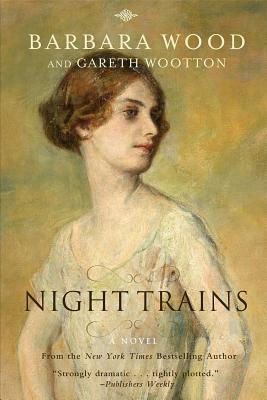 Night Trains by Gareth Wootton, Barbara Wood