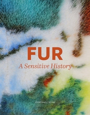 Fur: A Sensitive History by Jonathan Faiers