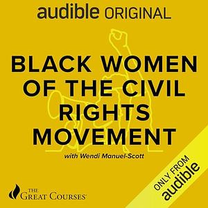 Black Women of the Civil Rights Movement by Dr. Wendi Manuel-Scott