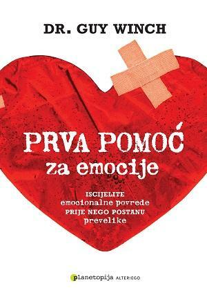 Prva pomoć za emocije : iscijelite emocionalne povrede prije nego postanu prevelike by Guy Winch