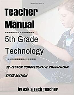 Fifth Grade Technology: 32-lesson Comprehensive Curriculum by Jacqui Murray, Ask a Tech Teacher