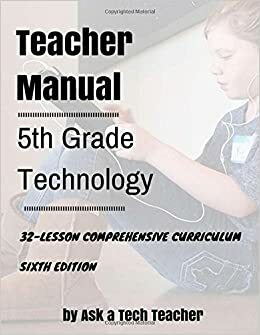 Fifth Grade Technology: 32-lesson Comprehensive Curriculum by Ask a Tech Teacher, Jacqui Murray