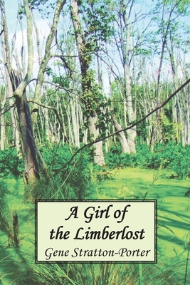 A Girl of the Limberlost by Gene Stratton-Porter