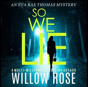 So We Lie by Willow Rose